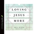 Cover: Loving Jesus More - Christianaudio