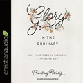 Cover: Glory in the Ordinary - Christianaudio