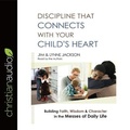 Cover: Discipline That Connects with Your Child's Heart - Christianaudio