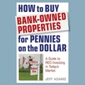 Cover: How to Buy Bank-Owned Properties for Pennies on the Dollar - Gildan Media Corporation