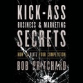 Cover: Kick Ass Business and Marketing Secrets - Gildan Media Corporation