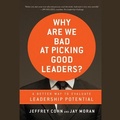 Cover: Why Are We Bad at Picking Good Leaders? a Better Way to Evaluate Leadership Potential - Gildan Media Corporation
