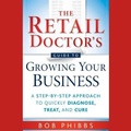 Cover: The Retail Doctor's Guide to Growing Your Business Lib/E - Gildan Media Corporation