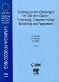 Cover: Techniques and Challenges for 300 mm Silicon: Processing, Characterization, Modelling and Equipment: Volume 81 - Elsevier
