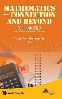 Enlarge image Cover: Mathematics - Connection And Beyond: Yearbook 2020 Association Of Mathematics Educators - World Scientific Publishing Co Pte Ltd