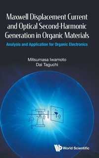 Abbildung von: Maxwell Displacement Current And Optical Second-harmonic Generation In Organic Materials: Analysis And Application For Organic Electronics - World Scientific Publishing Co Pte Ltd
