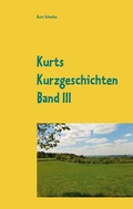 Cover: Kurts Kurzgeschichten Band III - BoD - Books on Demand