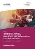 Cover: Sachbearbeitung und K&uuml;nstliche Intelligenz: Forschungsstand, Einsatzbereiche und Handlungsfelder - Fraunhofer Verlag