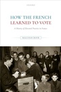 Cover: How the French Learned to Vote - OUP eBook