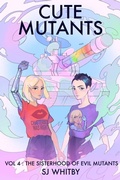 Cover: Cute Mutants Vol 4 - SJ Whitby