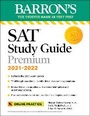 Cover: Barron's SAT Study Guide Premium, 2021-2022 (Reflects the 2021 Exam Update): 7 Practice Tests + Comprehensive Review + Online Practice - Kaplan Publishing