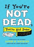 Cover: If You're Not Dead, You're Not Done - Tyndale House Publishers
