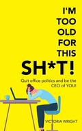 Cover: I'm Too Old for This Sh*T! - Balboa Press Au