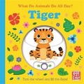 Cover: What Do Animals Do All Day?: Tiger - Pat-a-Cake
