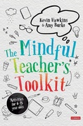 Cover: The Mindful Teacher's Toolkit - SAGE Publications Ltd
