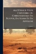 Cover: Materiaux Pour L'histoire Du Christianisme En Egypte, En Nubie Et En Abyssine - Nabu Press