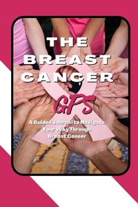 Enlarge image Cover: The Breast Cancer GPS - Flor Publishing LLC