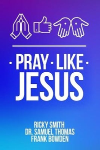 Enlarge image Cover: Pray Like Jesus - Ricky Smith