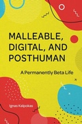 Cover: Malleable, Digital, and Posthuman - Emerald Publishing Limited