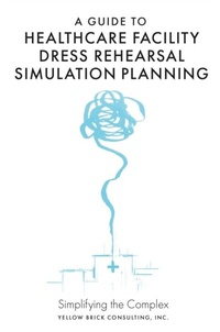 Abbildung von: A Guide to Healthcare Facility Dress Rehearsal Simulation Planning - Emerald Publishing Limited