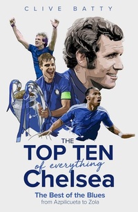 Enlarge image Cover: The Top Ten of Everything Chelsea - Pitch Publishing Ltd
