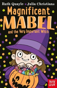 Enlarge image Cover: Magnificent Mabel and the Very Important Witch - Nosy Crow Ltd
