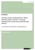 Cover: Inwiefern kann das Kinderbuch "Wenn Drachen Sachen machen" von Andy Shepherd der Lesemotivationsf&ouml;rderung dienen? - GRIN Verlag