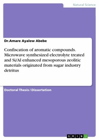 Abbildung von: Confiscation of aromatic compounds. Microwave synthesized electrolyte treated and Si/Al enhanced mesoporous zeolitic materials originated from sugar industry detritus - GRIN Verlag