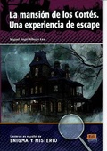 Cover: La mansion de los Cortes. Una experiencia de escape. Spanish Easy Reader level A2/B1 - Editorial Edinumen