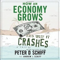 Enlarge image Cover: How an Economy Grows and Why It Crashes - Gildan Media Corporation