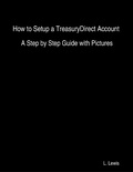 Cover: How to Setup a TreasuryDirect Account  -  A Step by Step Guide with Pictures - Lulu.com