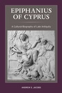 Cover: Epiphanius of Cyprus - University of California Press