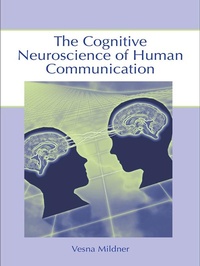 Abbildung von: The Cognitive Neuroscience of Human Communication - Psychology Press Ltd