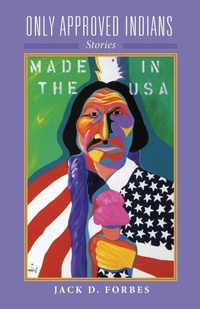 Enlarge image Cover: Only Approved Indians - University of Oklahoma Press