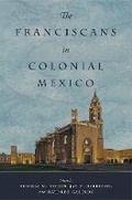 Cover: The Franciscans in Colonial Mexico - University of Oklahoma Press
