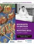 Cover: Hodder GCSE (9-1) History for Pearson Edexcel: Migrants in Britain, c800-present and Notting Hill c1948-c1970 - Hodder Education