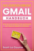 Cover: Das l&auml;cherlich einfache Gmail Handbuch: Wie Sie Als Kompletter Anf&auml;nger Mit Emails Arbeiten K&ouml;nnen - SD Editions