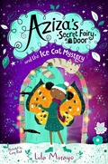 Cover: Aziza's Secret Fairy Door and the Ice Cat Mystery - Macmillan Children's Books