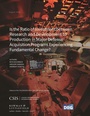Cover: Is the Ratio of Investment between Research and Development to Production in Major Defense Acquisition Programs Experiencing Fundamental Change? - Centre for Strategic & International Studies,U.S.