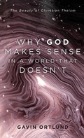 Cover: Why God Makes Sense in a World That Doesn't - Baker Academic
