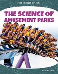 Cover: The Science of Amusement Parks - North Star Editions