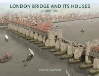 Bild vergrößern Bild: London Bridge and its Houses, c. 1209-1761 - Oxbow Books