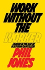 Cover: Work Without the Worker - Verso Books