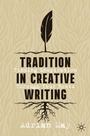Cover: Tradition in Creative Writing - Palgrave Macmillan