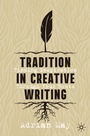 Cover: Tradition in Creative Writing - Palgrave Macmillan