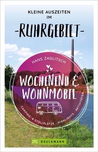 Abbildung von: Wochenend und Wohnmobil - Kleine Auszeiten im Ruhrgebiet - Bruckmann