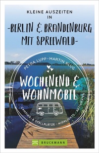 Abbildung von: Wochenend und Wohnmobil - Kleine Auszeiten Berlin & Brandenburg mit Spreewald - Bruckmann
