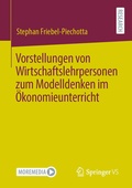 Cover: Vorstellungen von Wirtschaftslehrpersonen zum Modelldenken im &Ouml;konomieunterricht - Springer VS