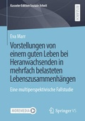 Cover: Vorstellungen von einem guten Leben bei Heranwachsenden in mehrfach belasteten Lebenszusammenh&auml;ngen - Springer VS