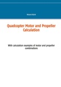 Cover: Quadcopter Motor and Propeller Calculation - BoD - Books on Demand